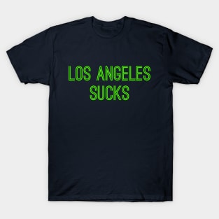 Los Angeles Sucks (Neon Green Text) T-Shirt